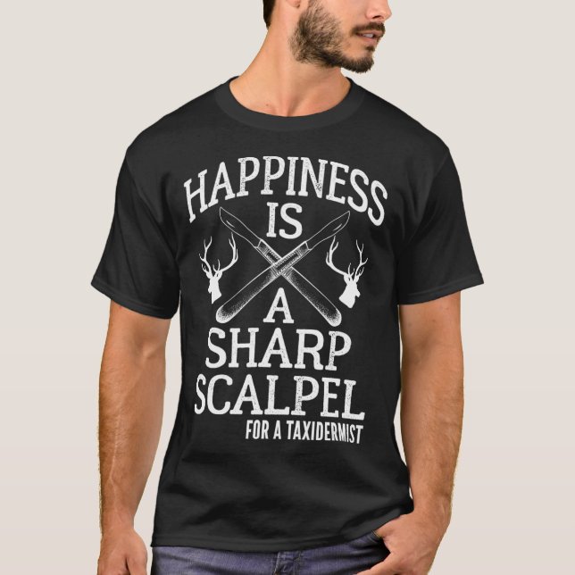 Funny Taidermist Sharp Scalpel Sprichwort Taidermy T-Shirt (Vorderseite)