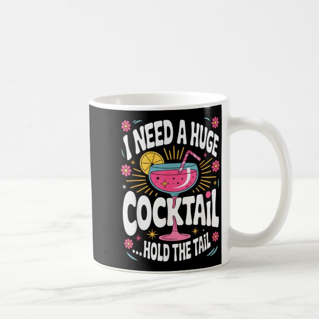 Funny Tail Quote I Need A Huge Drink Cute Humor  Kaffeetasse (Rechts)