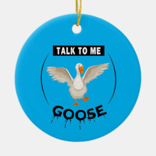 Funny talk to me goose keramik ornament