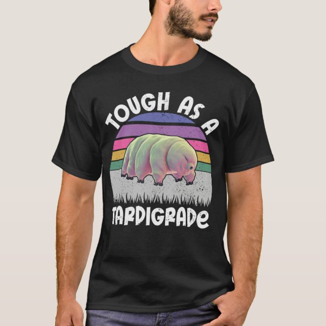 Funny Tardigrade Water Bear Quote Tough As A Tardi T-Shirt (Vorderseite)