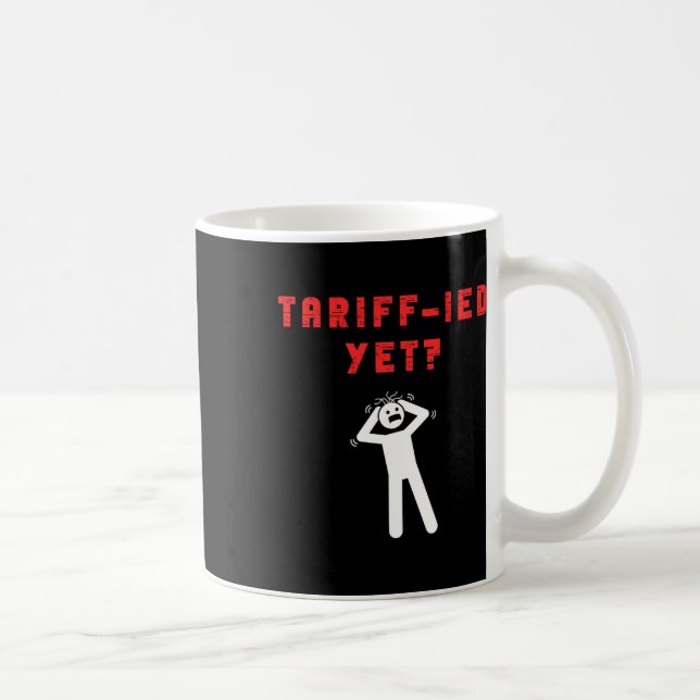 Funny Tariff-ied Terrified Tariffs Anti-trump Poli Kaffeetasse (Rechts)