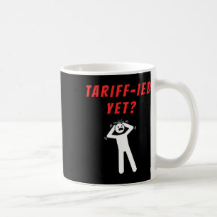 Funny Tariff Terrified Tariffs Anti-Trump Poli Kaffeetasse