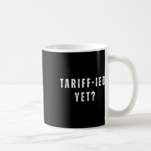 Funny Tariff Terrified Tariffs Anti-Trump Poli Kaffeetasse