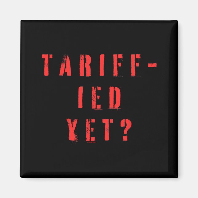 Funny Tariff Terrified Tariffs Anti-Trump Poli Magnet (Vorne)