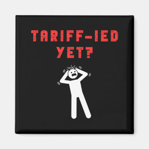 Funny Tariff Terrified Tariffs Anti-Trump Poli Magnet