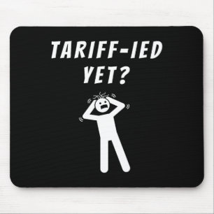 Funny Tariff Terrified Tariffs Anti-Trump Poli Mousepad