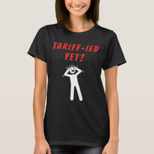 Funny Tariff Terrified Tariffs Anti-Trump Poli T-Shirt