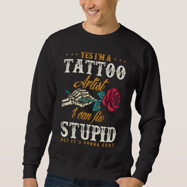 Funny Tattoo Artist Sarcastic Zitat Sweatshirt (Vorderseite)