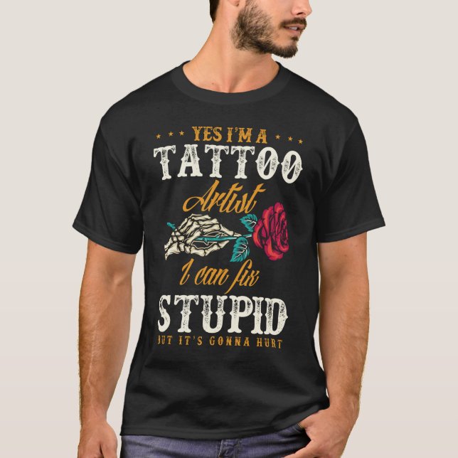 Funny Tattoo Artist Sarcastic Zitat T-Shirt (Vorderseite)