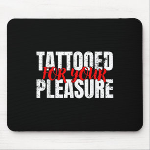 Funny Tattooot für Ihr Vergnügen Geschenk für Tatt Mousepad
