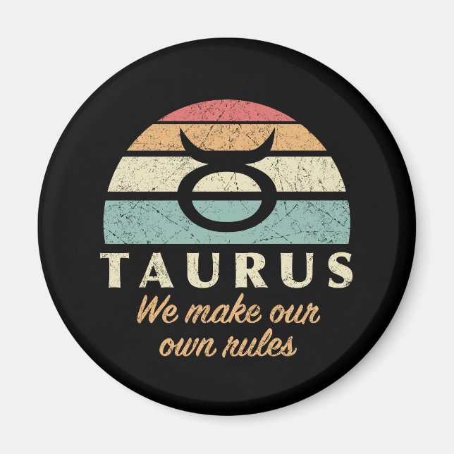 Funny Taurus Zodiac Rules Magnet (Vorne)