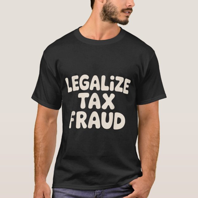 Funny Tax Evasion Art For Men Women Tax Fraud Tax  T-Shirt (Vorderseite)