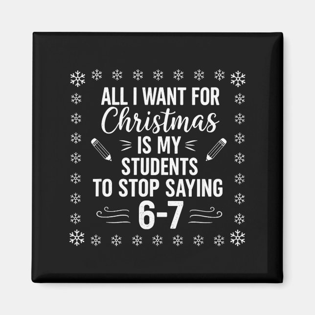 Funny Teacher Christmas Students Saying 6-7 67 Six Magnet (Vorne)