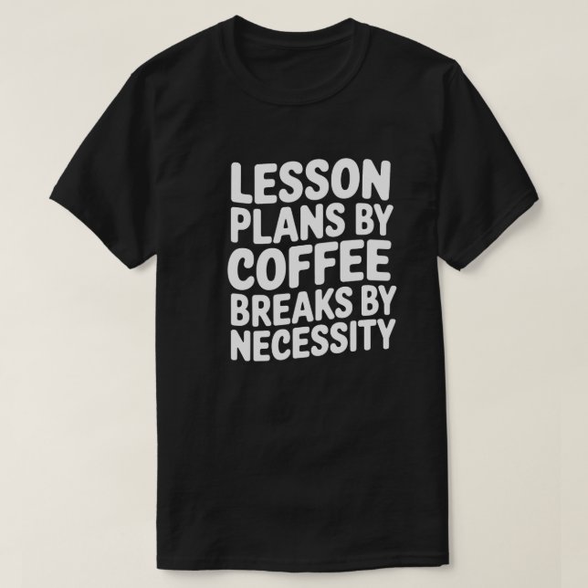 Funny Teacher Coffee Zitat T-Shirt (Design vorne)