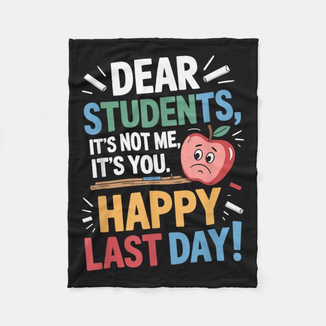 Funny Teacher Dear Students Happy Last Day Quote  Fleecedecke (Vorderseite)