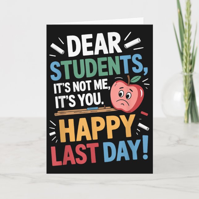 Funny Teacher Dear Students Happy Last Day Quote  Karte (Vorderseite)