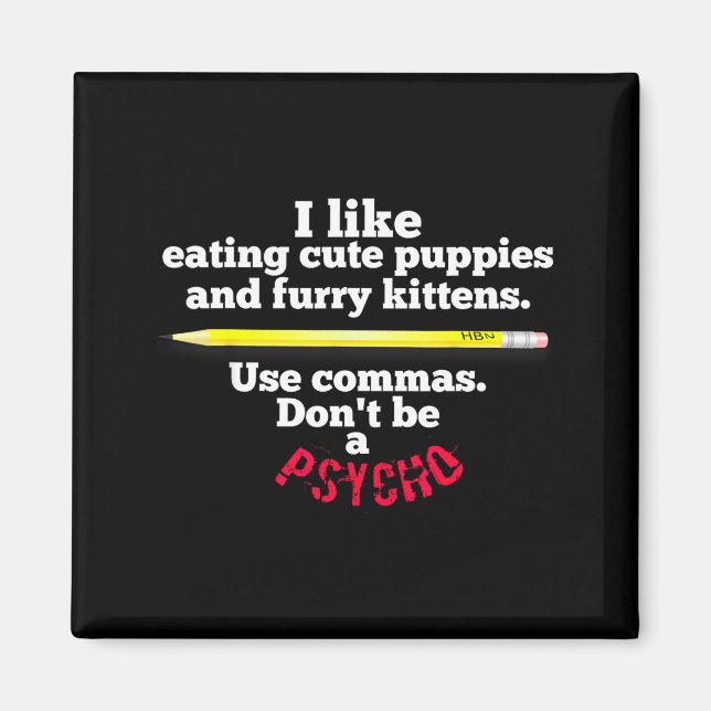 Funny Teacher English Use Commas Dont Be A Psycho  Magnet (Vorne)
