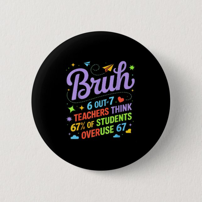 Funny Teacher Quote Bruh 6 Out Of 7 Teachers Think Button (Vorderseite)