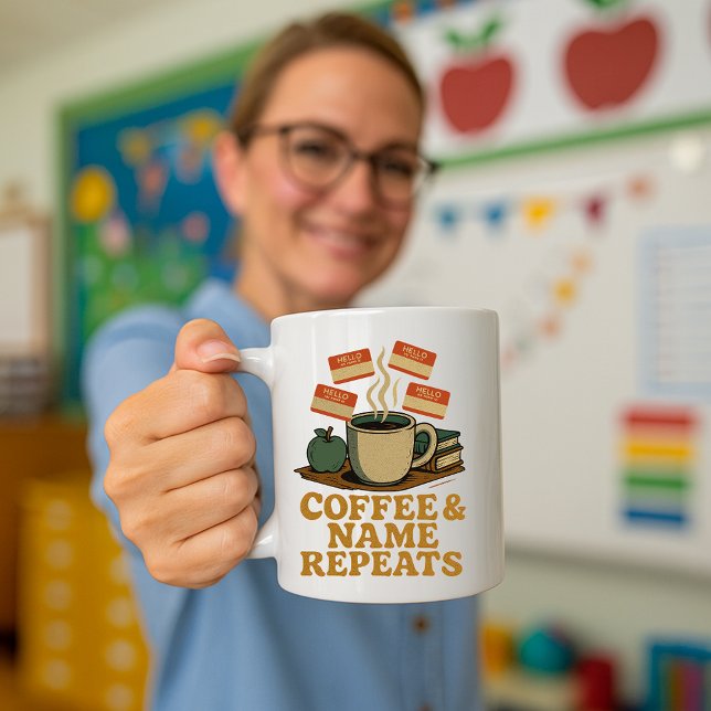 Funny Teacher Tasse; Kaffee und Name wiederholen Kaffeetasse (Von Creator hochgeladen)