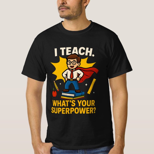 Funny Teacher Zitat - Was ist deine Supermacht? T-Shirt (Vorderseite)