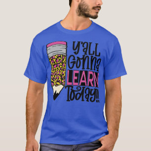 Funny Teacher Zurück zur Schule Yall Gonna lernen T-Shirt