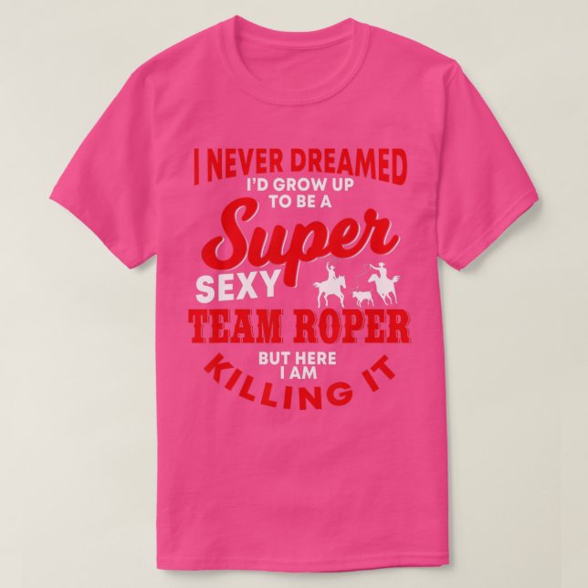 Funny Team Roper Zitat Rodeo Western Pferderennen T-Shirt (Design vorne)