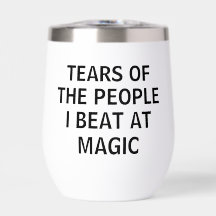 Funny Tears Of The People I Beat At Magic