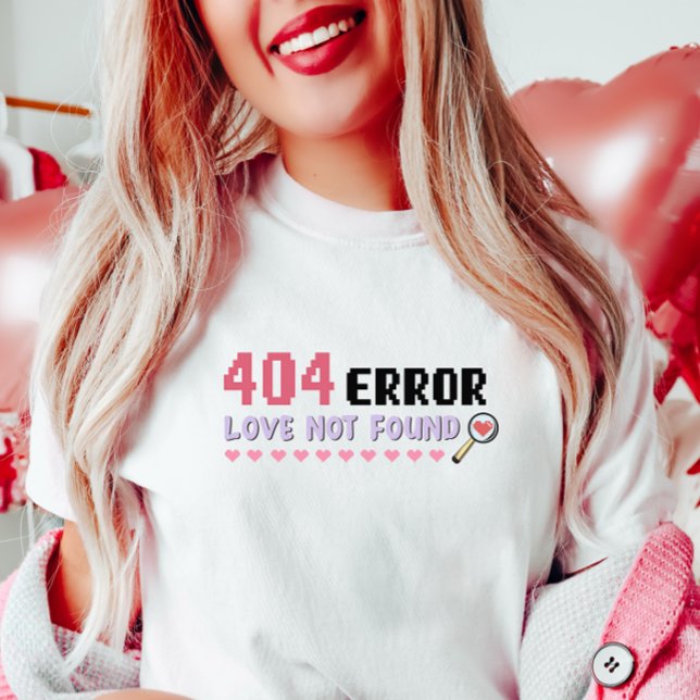 Funny Tech Valentine, 404 Error-Liebe wurde nicht  T-Shirt (Von Creator hochgeladen)
