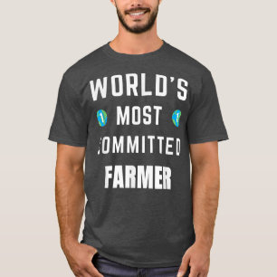 Funny Teet Sprichwort World's Most Committed Bauer T-Shirt