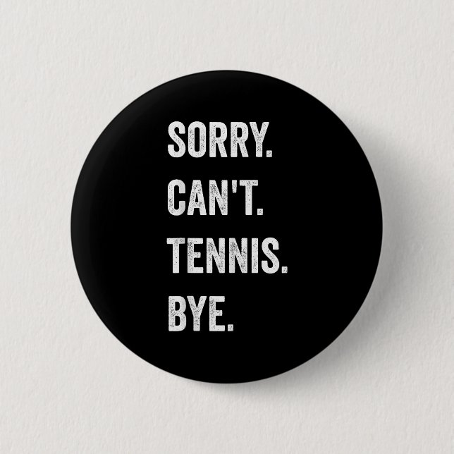 Funny Tennis Player Racket Srt Sorry Can't Tennis Button (Vorderseite)