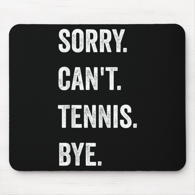 Funny Tennis Player Racket Srt Sorry Can't Tennis Mousepad (Vorne)