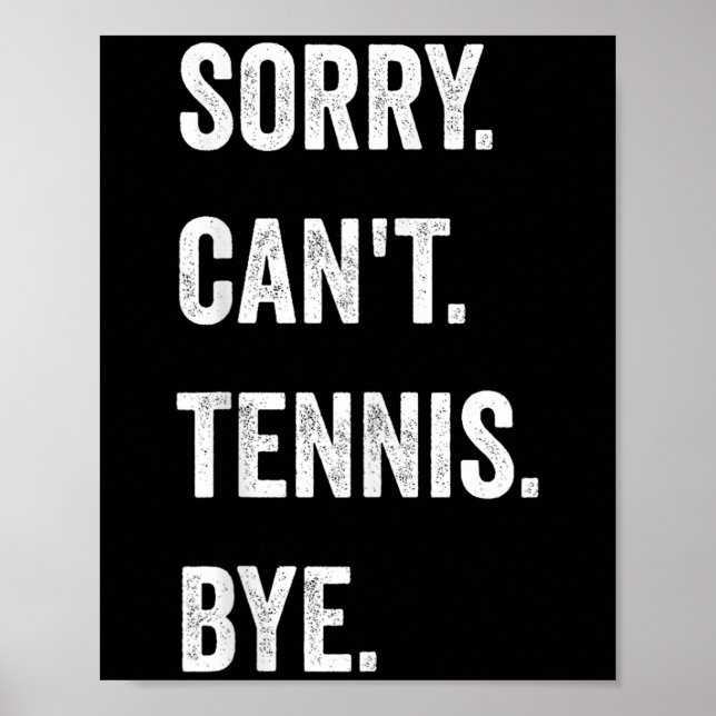 Funny Tennis Player Racket Srt Sorry Can't Tennis Poster (Vorne)