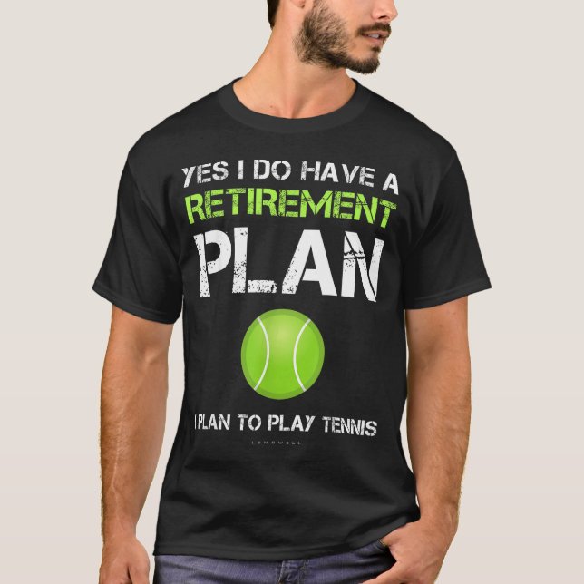 Funny Tennis Shirts Yes I Have A Retirement Plan P (Vorderseite)