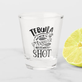 Funny Tequila ist vielleicht nicht die Antwort Schnapsglas