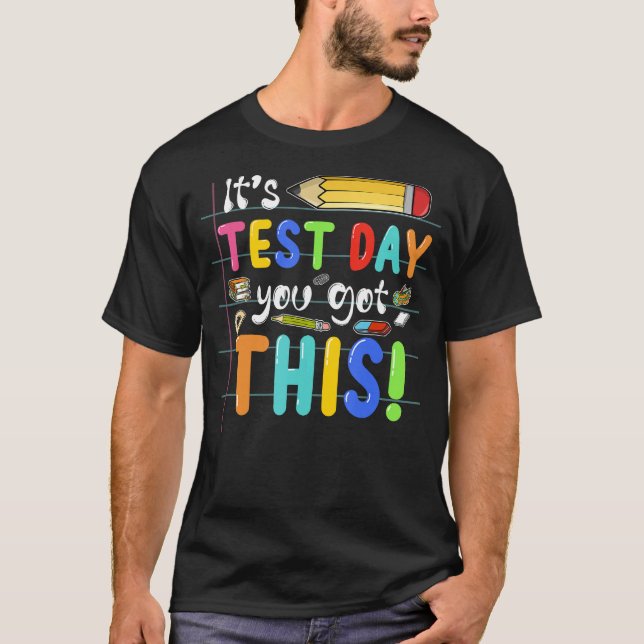 Funny Testing Day It's Test Day You Got This Teach T-Shirt (Vorderseite)