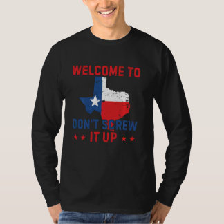 Funny Texan Willkommen in Texas nicht aufreißen T-Shirt