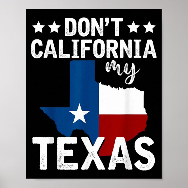 Funny Texas Flag Patriotic Texan Dont California M Poster (Vorne)