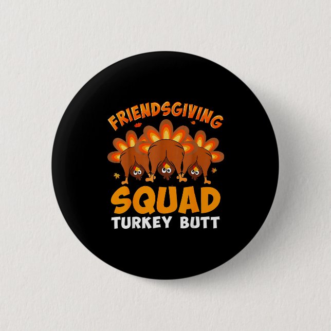 Funny Thanksgiving Friendsgiving Squad Turkey Butt Button (Vorderseite)