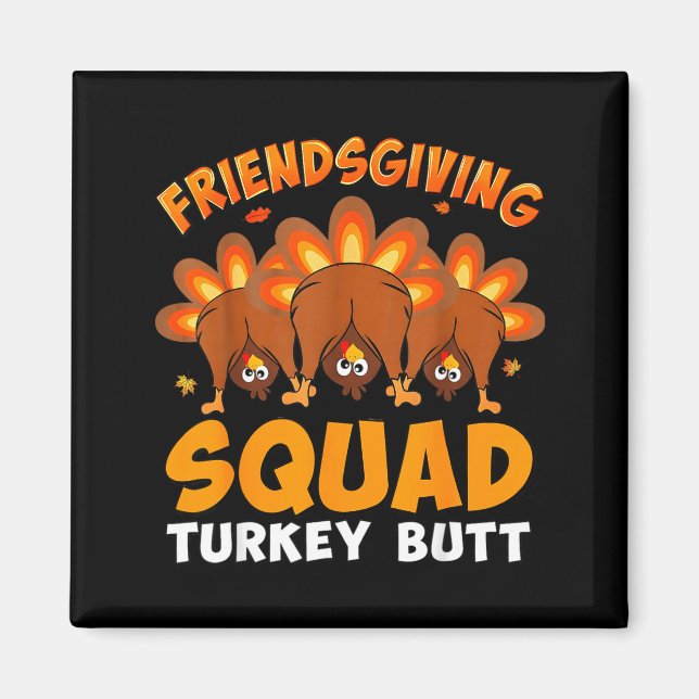 Funny Thanksgiving Friendsgiving Squad Turkey Butt Magnet (Vorne)