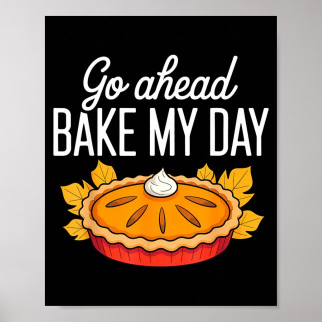 Funny Thanksgiving Go Ahead Bake My Day Men Women  Poster (Vorne)