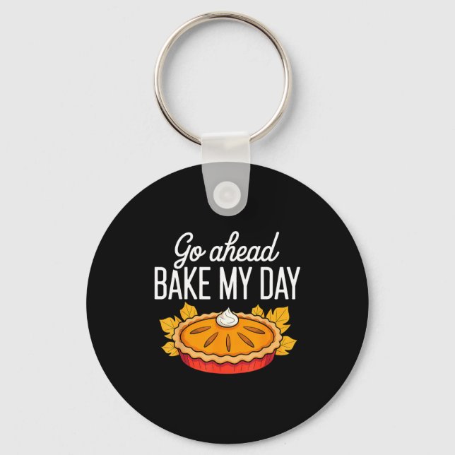 Funny Thanksgiving Go Ahead Bake My Day Men Women  Schlüsselanhänger (Vorderseite)