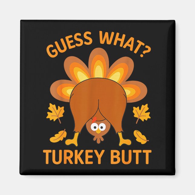 Funny Thanksgiving Guess What Turkey Butt  Magnet (Vorne)