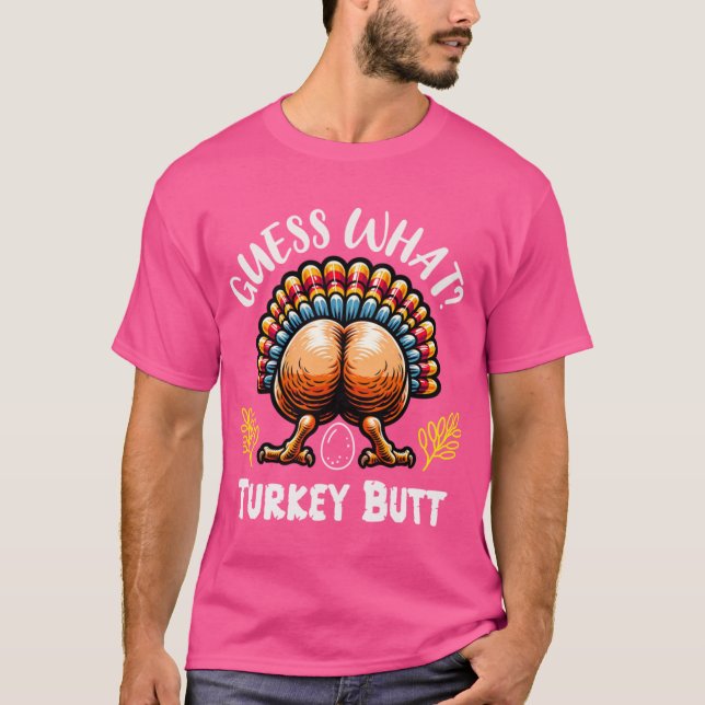 Funny Thanksgiving Guess What Turkey Butt T-Shirt (Vorderseite)