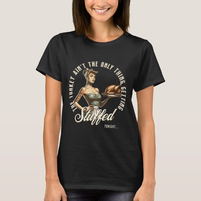 Funny Thanksgiving Retro N Up Inappropriate Stuffe T-Shirt (Vorderseite)