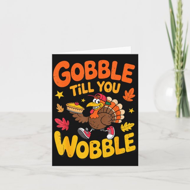 Funny Thanksgiving Turkey Gobble Till You Wobble T Karte (Vorderseite)