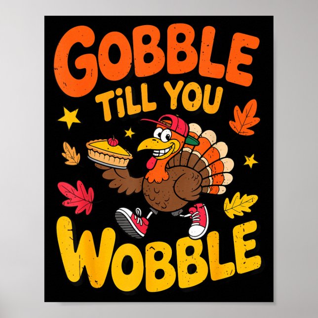 Funny Thanksgiving Turkey Gobble Till You Wobble T Poster (Vorne)