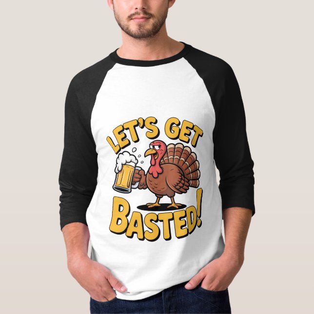 Funny Thanksgiving Turkey “Let’s Get Basted” Beer  T-Shirt (Vorderseite)
