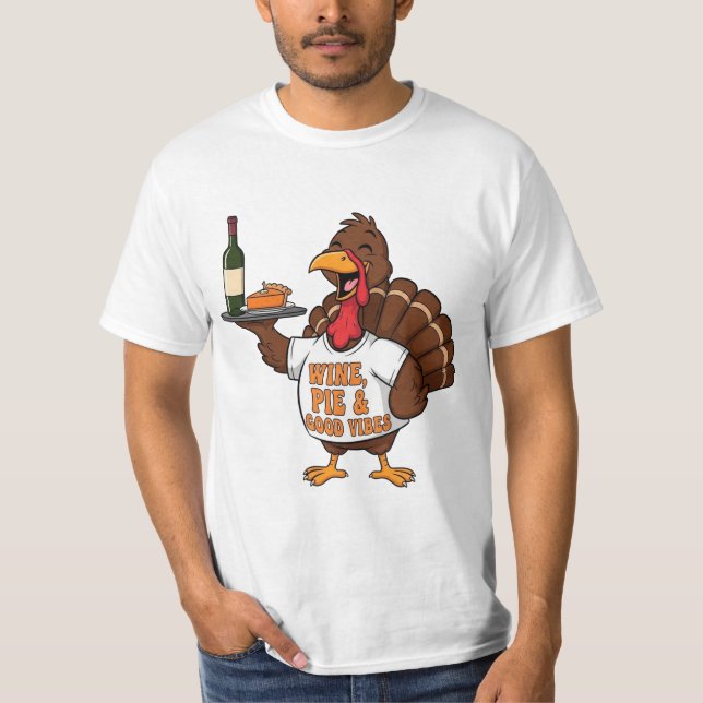 Funny Thanksgiving Turkey Wine Pie Good Vibes T-Shirt (Vorderseite)