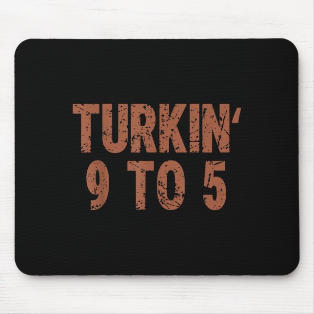 Funny Thanksgiving Turkin 9 To 5 Humor Turkey Frie Mousepad (Vorne)