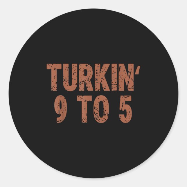 Funny Thanksgiving Turkin 9 To 5 Humor Turkey Frie Runder Aufkleber (Vorderseite)